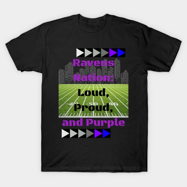 RAVENS NATION: LOUD, PROUD, AND PURPLE DESIGN T-Shirt by The C.O.B. Store